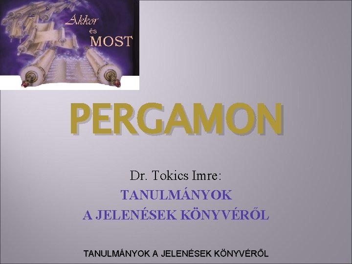 PERGAMON Dr. Tokics Imre: TANULMÁNYOK A JELENÉSEK KÖNYVÉRŐL 