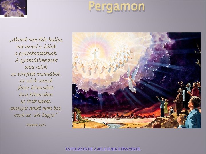 Pergamon „Akinek van füle hallja, mit mond a Lélek a gyülekezeteknek. A győzedelmesnek enni