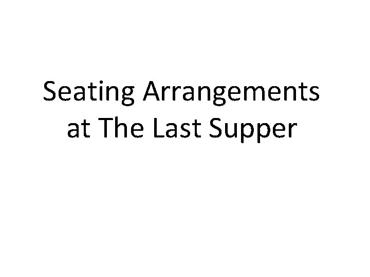 Seating Arrangements at The Last Supper 