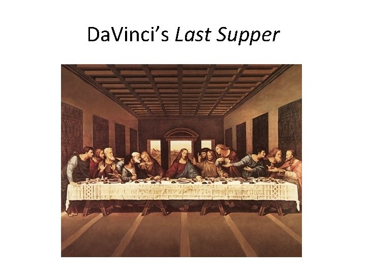 Da. Vinci’s Last Supper 