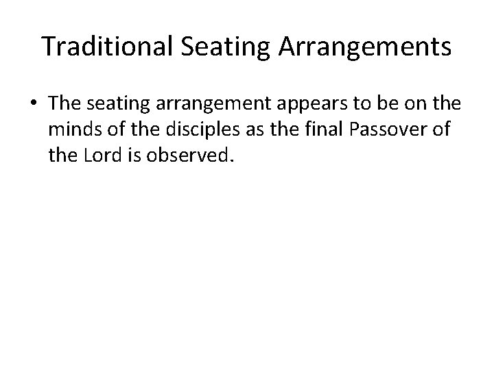 Traditional Seating Arrangements • The seating arrangement appears to be on the minds of