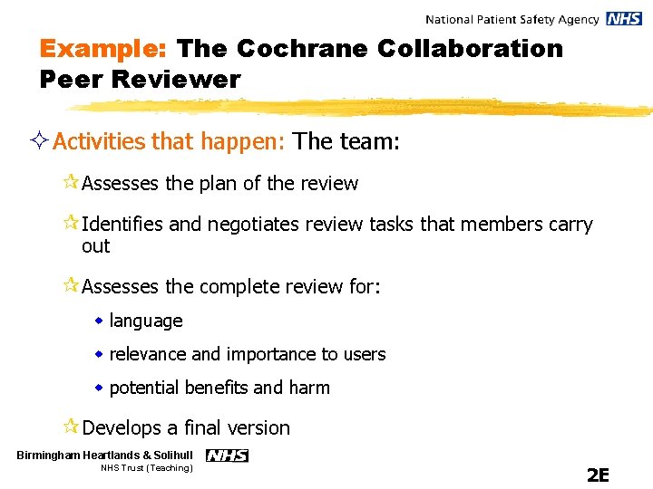 Example: The Cochrane Collaboration Peer Reviewer ² Activities that happen: The team: ¶Assesses the