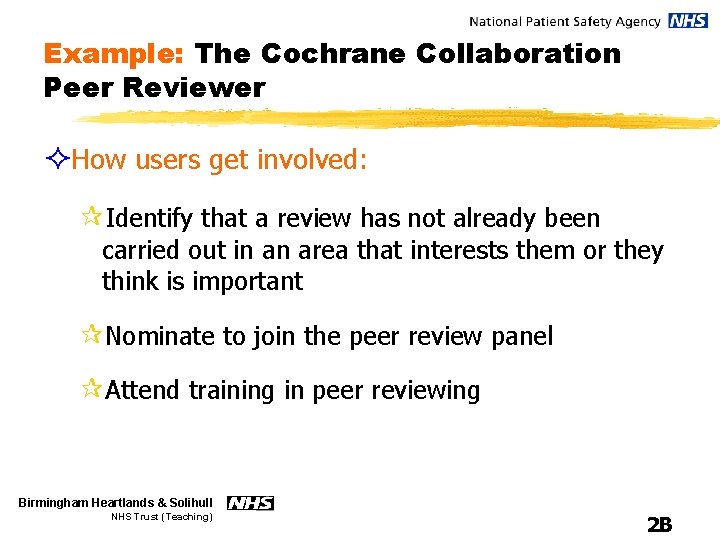 Example: The Cochrane Collaboration Peer Reviewer ²How users get involved: ¶Identify that a review