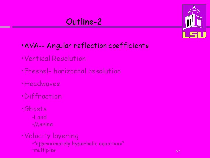 Outline-2 • AVA-- Angular reflection coefficients • Vertical Resolution • Fresnel- horizontal resolution •