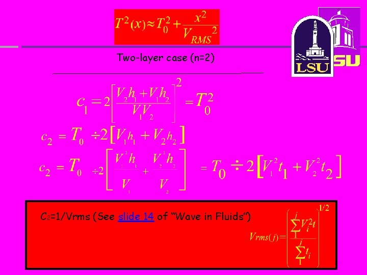 Two-layer case (n=2) C 2=1/Vrms (See slide 14 of “Wave in Fluids”) 84 