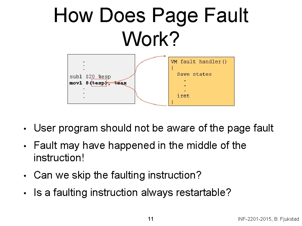 How Does Page Fault Work? • User program should not be aware of the