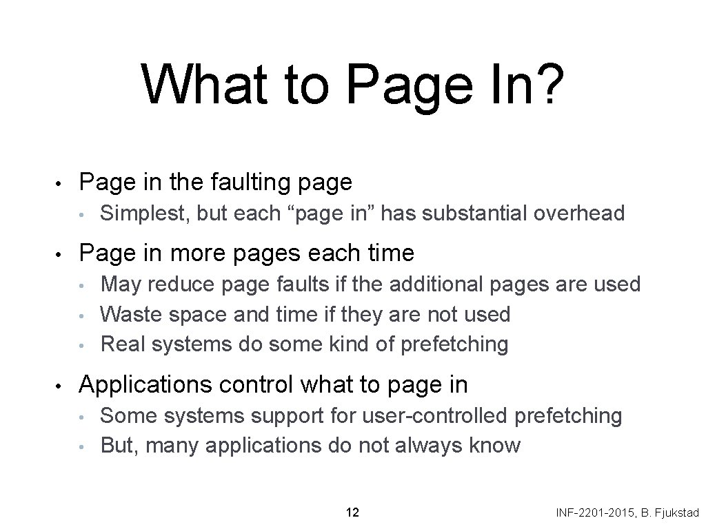 What to Page In? • Page in the faulting page • • Page in