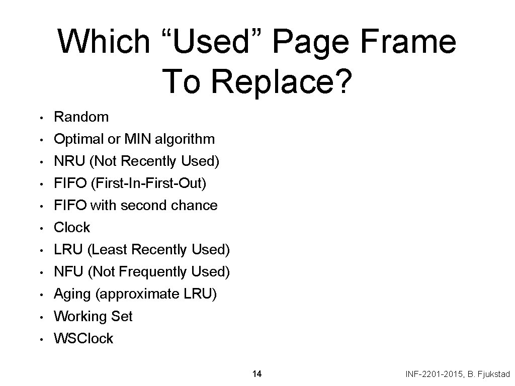 Which “Used” Page Frame To Replace? • Random • Optimal or MIN algorithm •