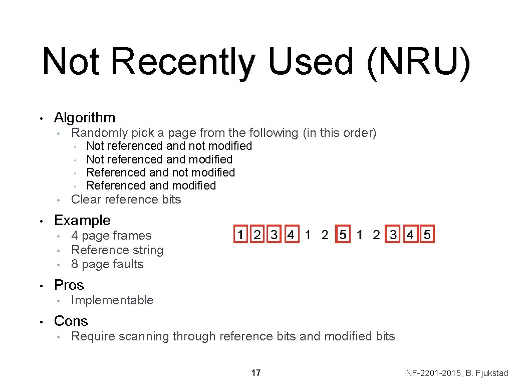 Not Recently Used (NRU) • Algorithm • Randomly pick a page from the following
