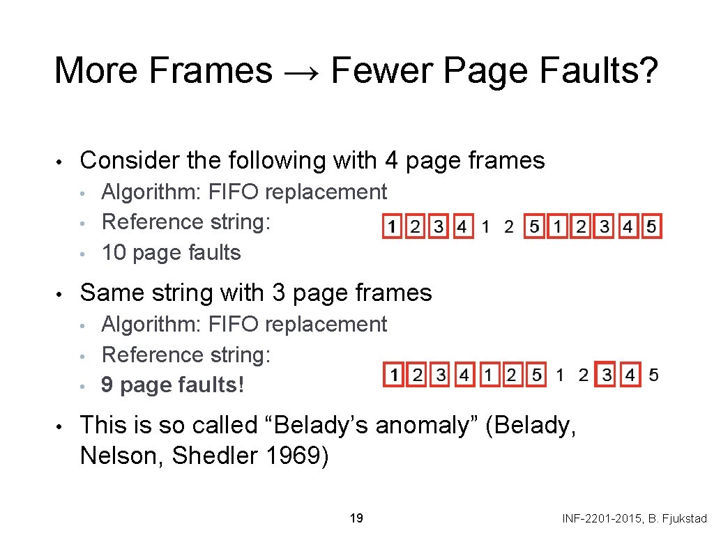 More Frames → Fewer Page Faults? • Consider the following with 4 page frames