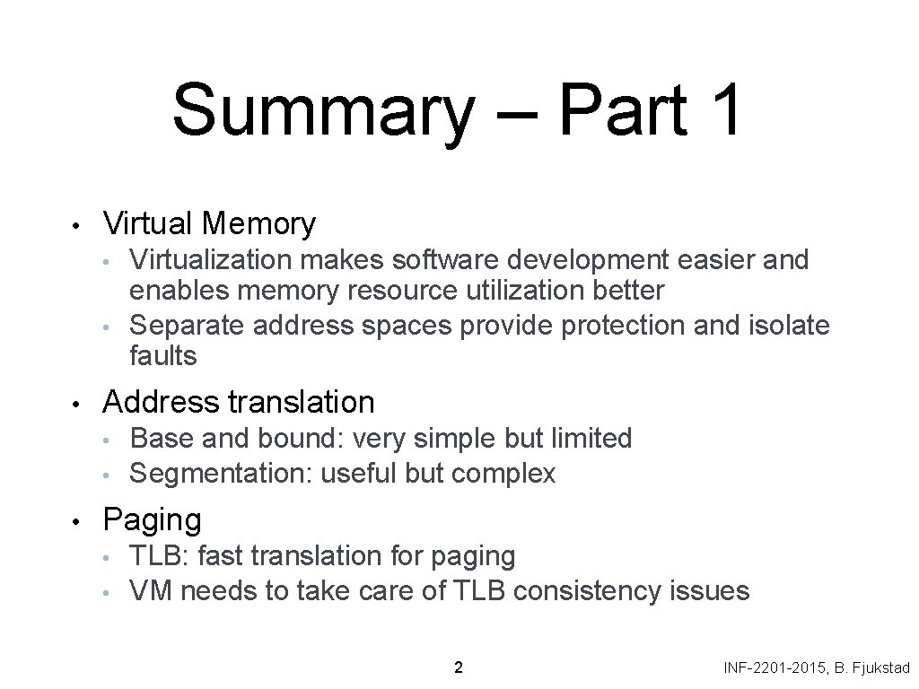Summary – Part 1 • Virtual Memory • • • Address translation • •
