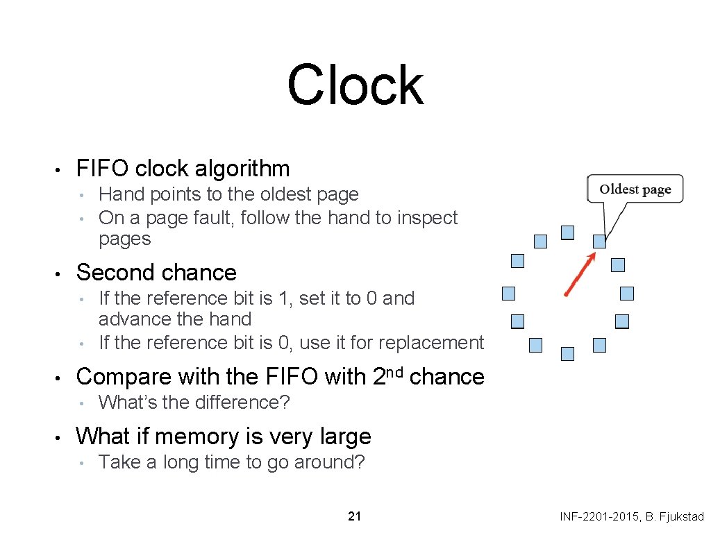 Clock • FIFO clock algorithm • • • Second chance • • • If