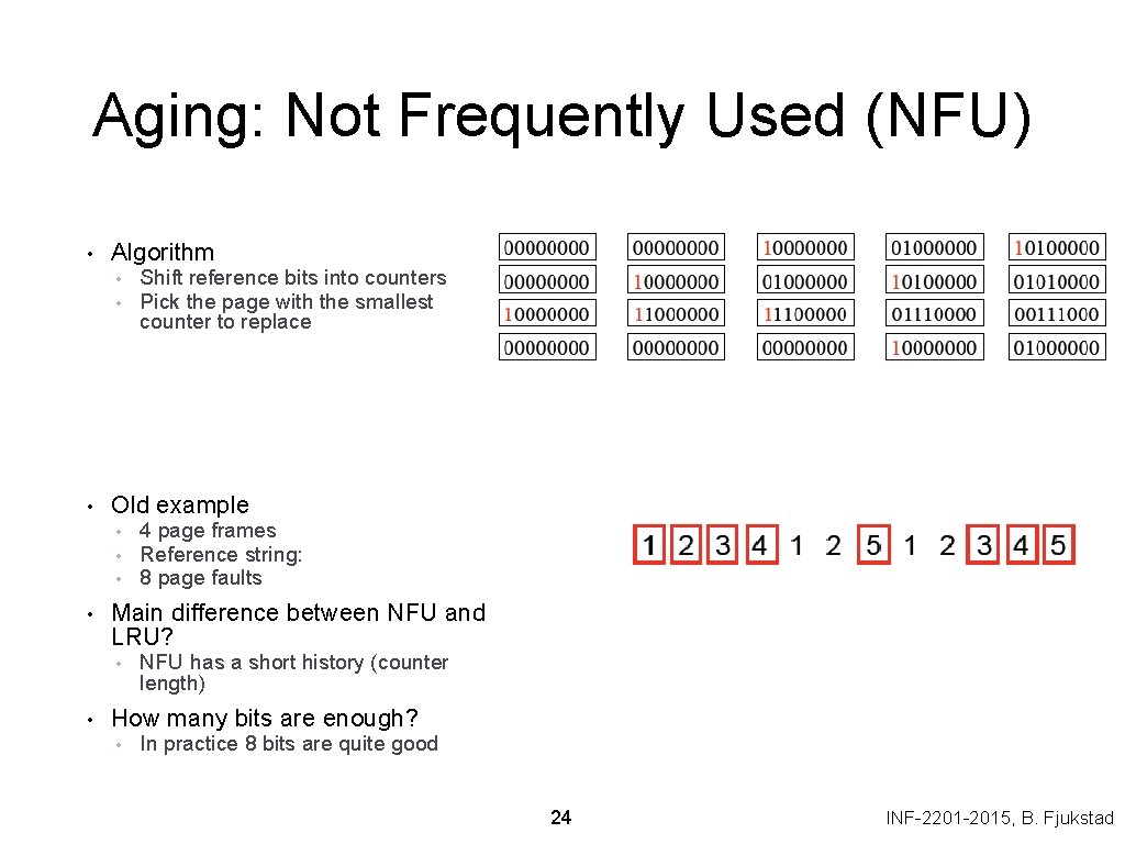 Aging: Not Frequently Used (NFU) • Algorithm • • • Old example • •