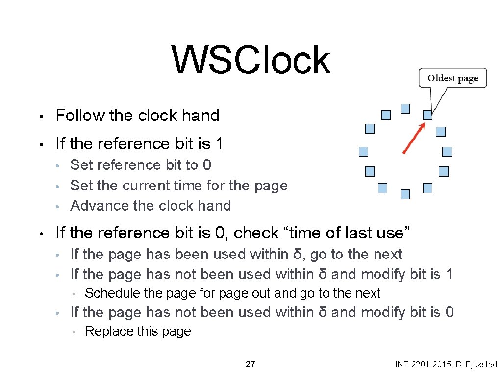 WSClock • Follow the clock hand • If the reference bit is 1 •