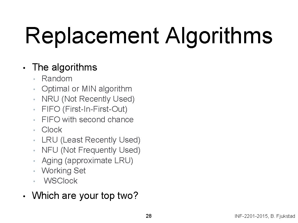 Replacement Algorithms • The algorithms • • • Random Optimal or MIN algorithm NRU