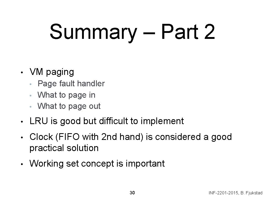 Summary – Part 2 • VM paging • • • Page fault handler What