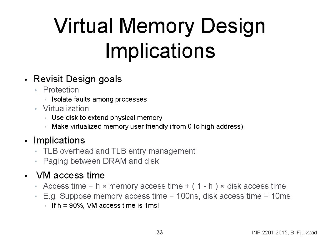 Virtual Memory Design Implications • Revisit Design goals • Protection • • Virtualization •