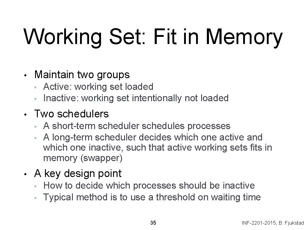 Working Set: Fit in Memory • Maintain two groups • • • Two schedulers