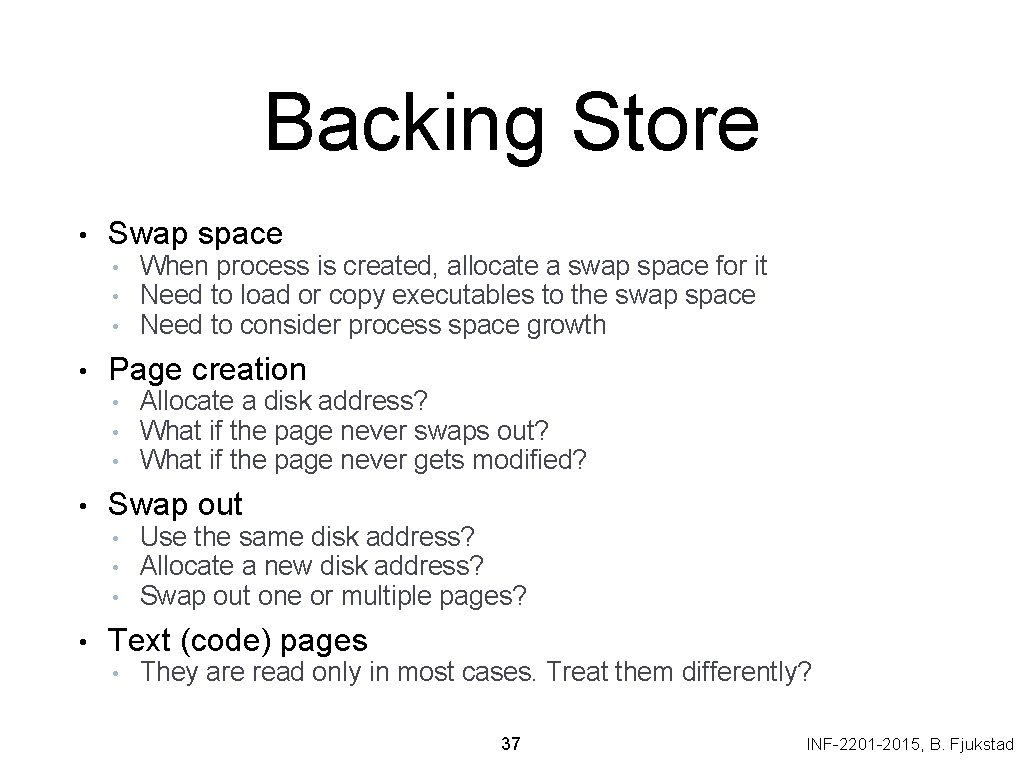 Backing Store • Swap space • • Page creation • • Allocate a disk