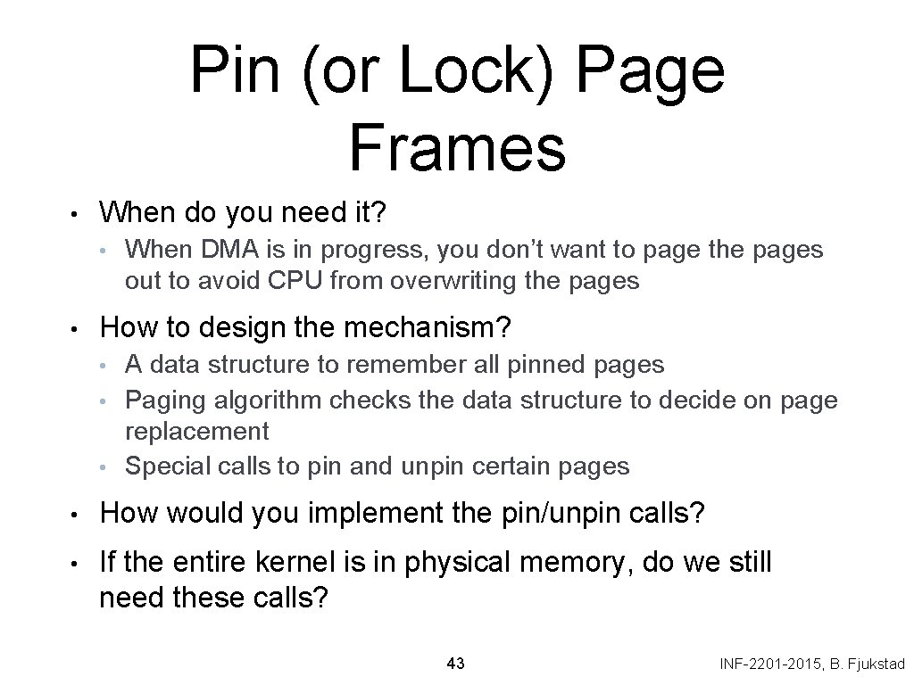 Pin (or Lock) Page Frames • When do you need it? • • When