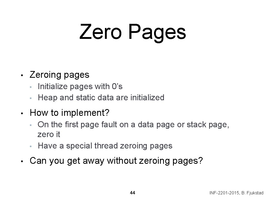 Zero Pages • Zeroing pages • • • How to implement? • • •