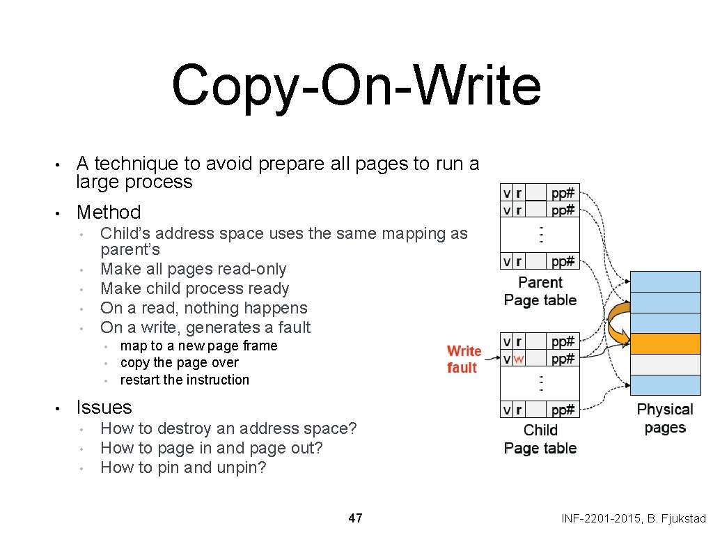Copy-On-Write • A technique to avoid prepare all pages to run a large process
