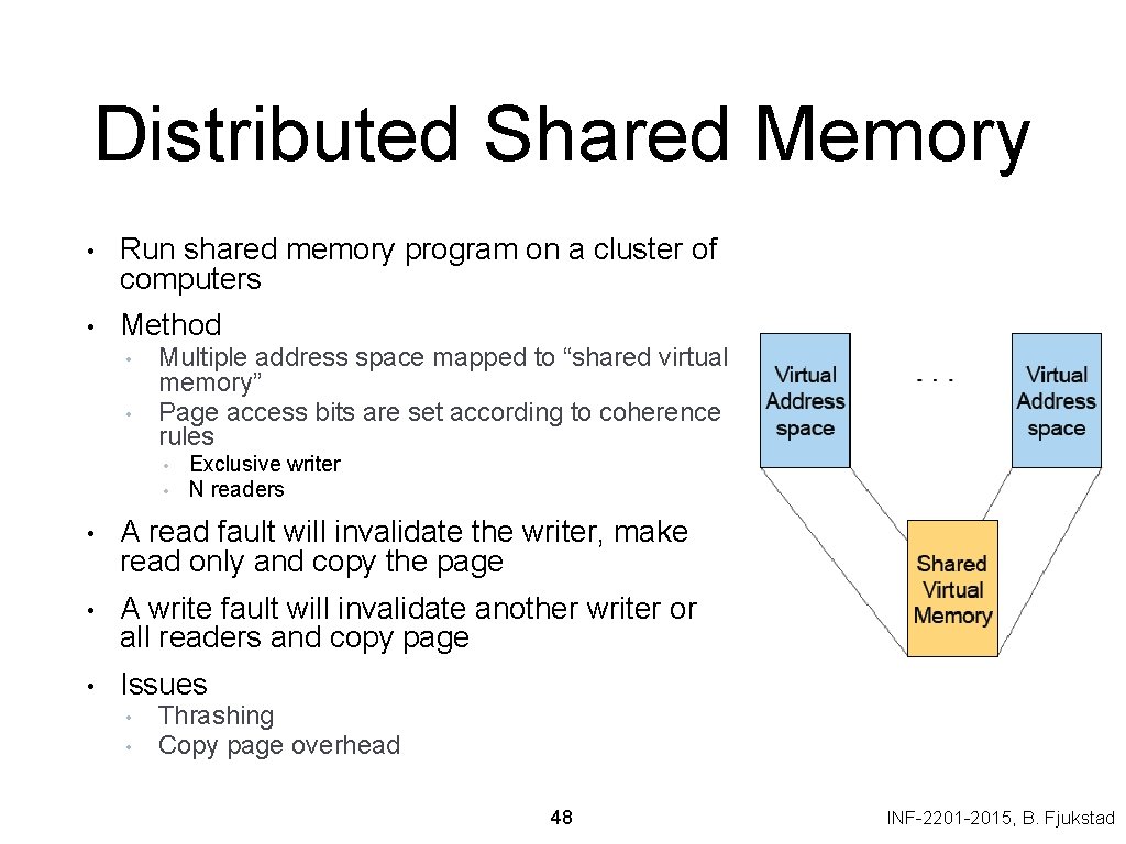 Distributed Shared Memory • Run shared memory program on a cluster of computers •