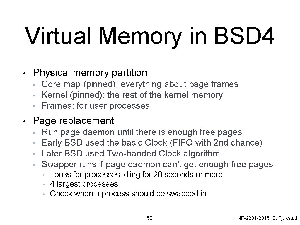 Virtual Memory in BSD 4 • Physical memory partition • • Core map (pinned):