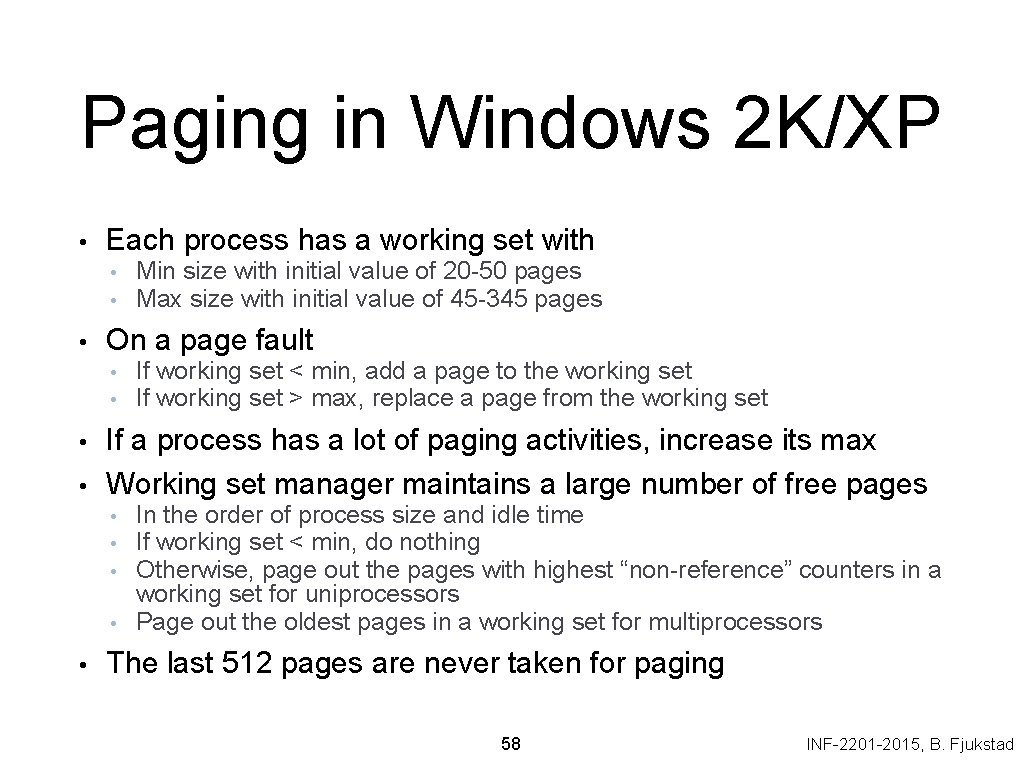 Paging in Windows 2 K/XP • Each process has a working set with •