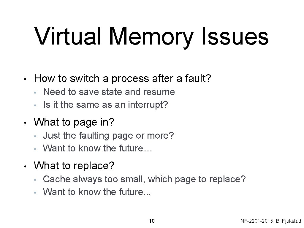 Virtual Memory Issues • How to switch a process after a fault? • •