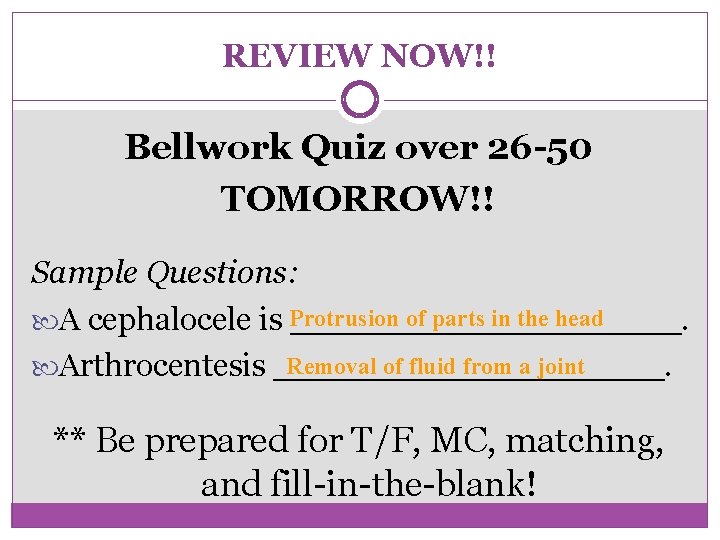 REVIEW NOW!! Bellwork Quiz over 26 -50 TOMORROW!! Sample Questions: of parts in the
