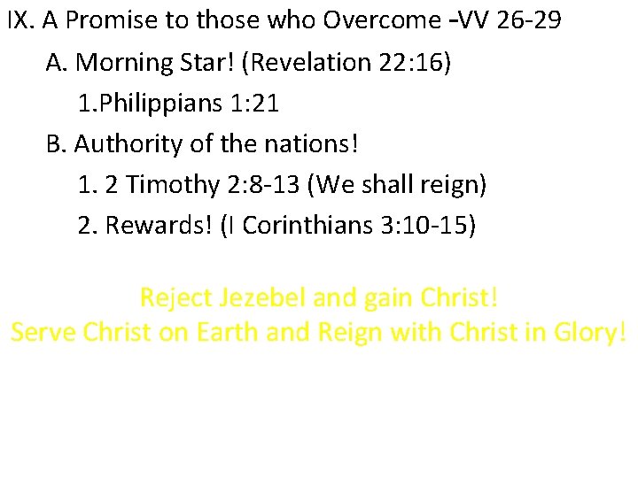 IX. A Promise to those who Overcome –VV 26 -29 A. Morning Star! (Revelation