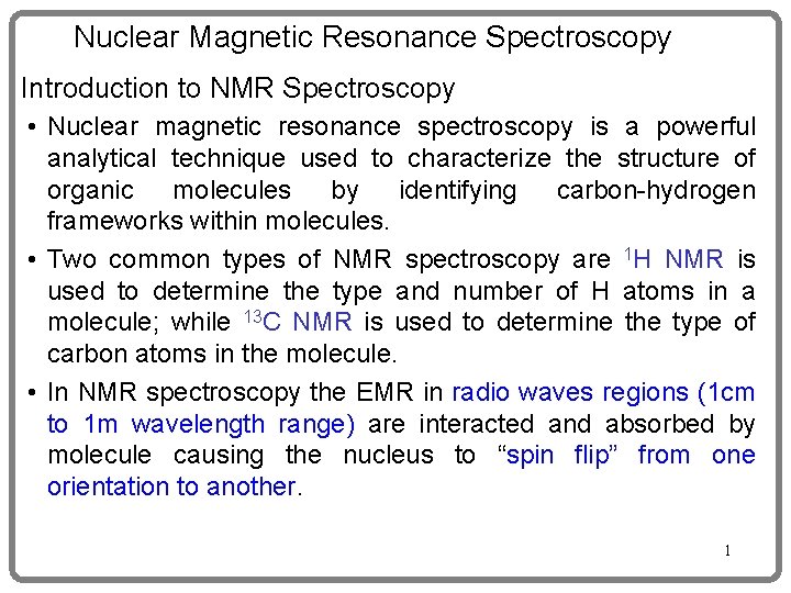 Nuclear Magnetic Resonance Spectroscopy Introduction to NMR Spectroscopy • Nuclear magnetic resonance spectroscopy is