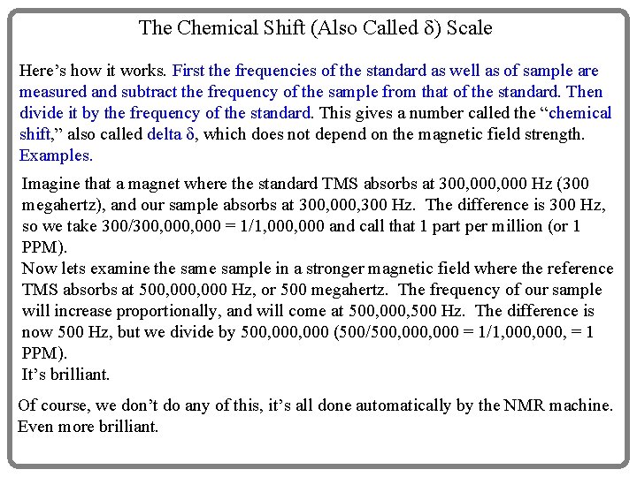 The Chemical Shift (Also Called ) Scale Here’s how it works. First the frequencies