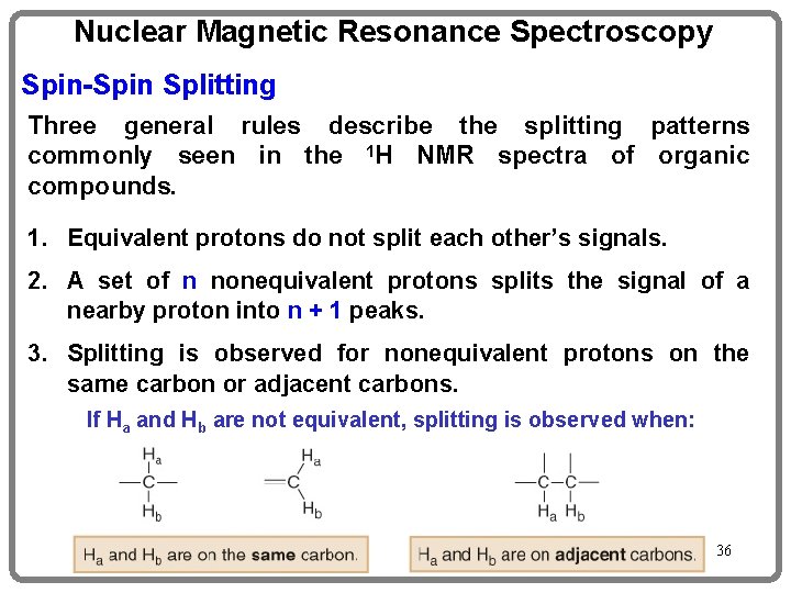 Nuclear Magnetic Resonance Spectroscopy Spin-Spin Splitting Three general rules describe the splitting patterns commonly