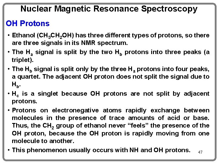 Nuclear Magnetic Resonance Spectroscopy OH Protons • Ethanol (CH 3 CH 2 OH) has