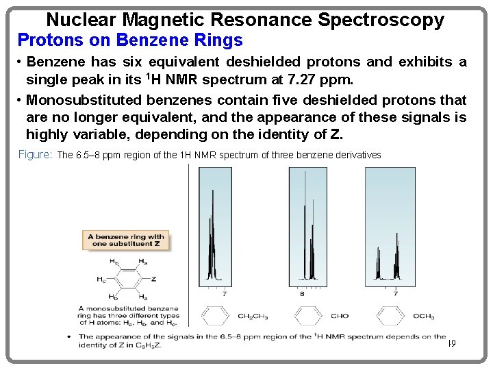 Nuclear Magnetic Resonance Spectroscopy Protons on Benzene Rings • Benzene has six equivalent deshielded