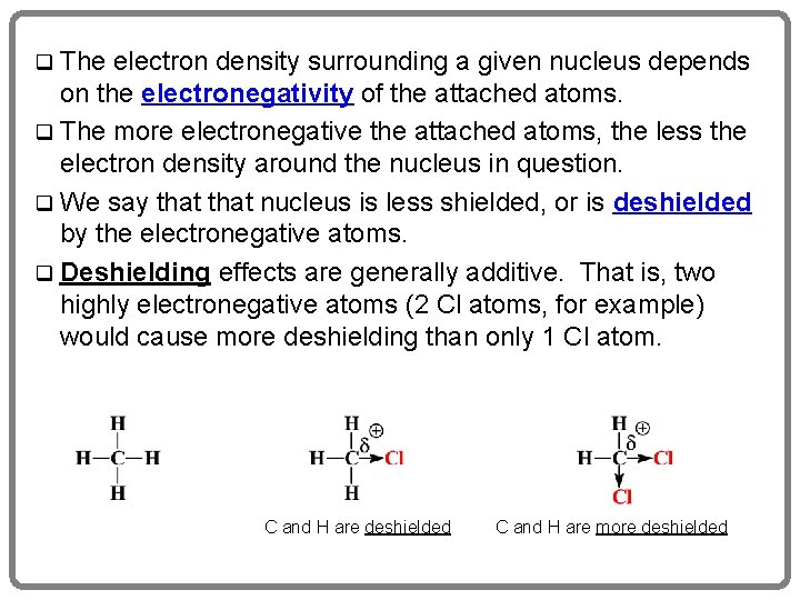 q The electron density surrounding a given nucleus depends on the electronegativity of the
