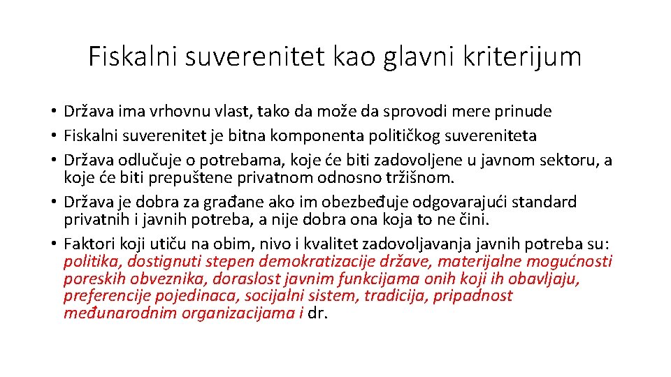 Fiskalni suverenitet kao glavni kriterijum • Država ima vrhovnu vlast, tako da može da