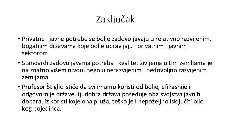 Zaključak • Privatne i javne potrebe se bolje zadovoljavaju u relativno razvijenim, bogatijim državama