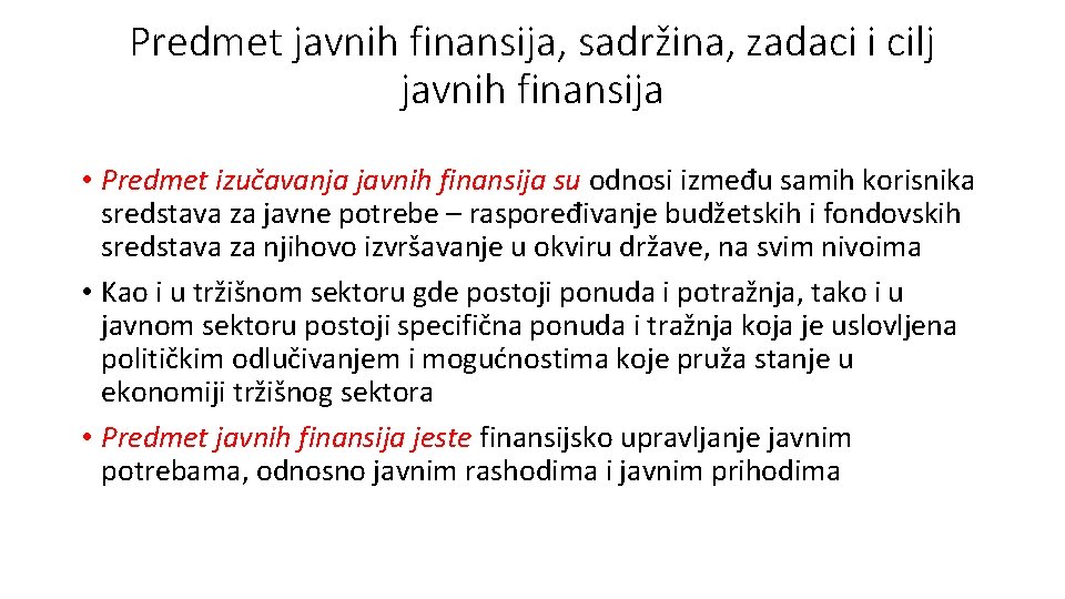 Predmet javnih finansija, sadržina, zadaci i cilj javnih finansija • Predmet izučavanja javnih finansija