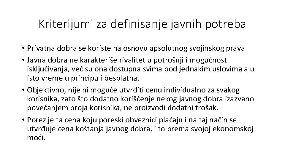 Kriterijumi za definisanje javnih potreba • Privatna dobra se koriste na osnovu apsolutnog svojinskog