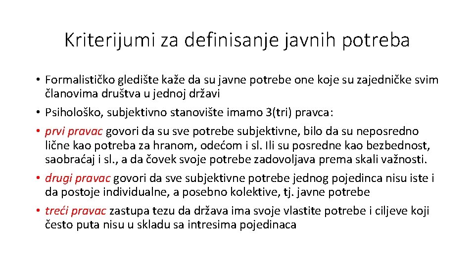 Kriterijumi za definisanje javnih potreba • Formalističko gledište kaže da su javne potrebe one