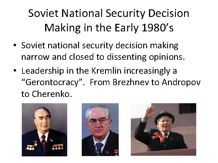 Soviet National Security Decision Making in the Early 1980’s • Soviet national security decision