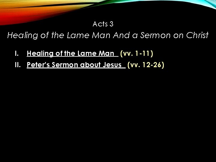 Acts 3 Healing of the Lame Man And a Sermon on Christ I. Healing