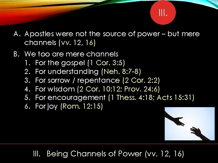 III. A. Apostles were not the source of power – but mere channels (vv.