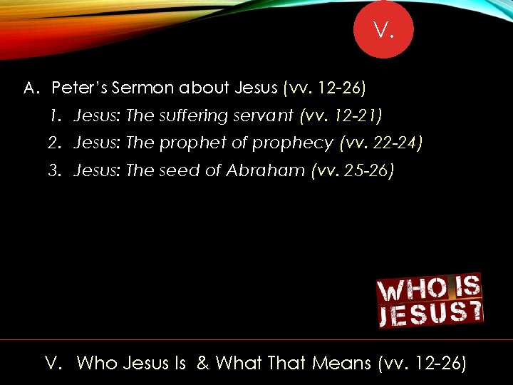 V. A. Peter’s Sermon about Jesus (vv. 12 -26) 1. Jesus: The suffering servant
