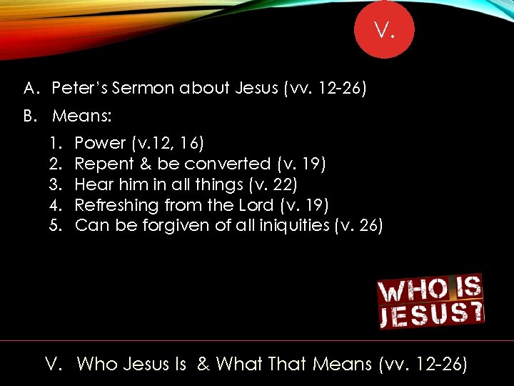 V. A. Peter’s Sermon about Jesus (vv. 12 -26) B. Means: 1. 2. 3.