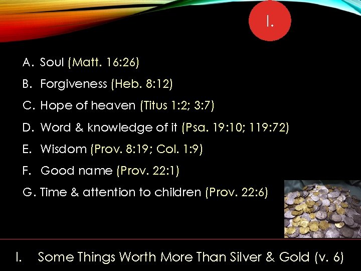 I. A. Soul (Matt. 16: 26) B. Forgiveness (Heb. 8: 12) C. Hope of
