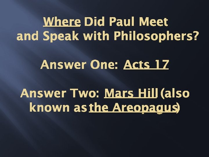 Where Did Paul Meet and Speak with Philosophers? Answer One: Acts 17 Answer Two: